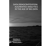 DATA DEMOCRATIZATION: AUGMENTED ANALYTICS IN THE AGE OF BIG DATA