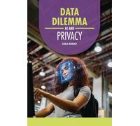 Data Dilemma: AI and Privacy (AI Guides)