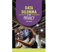 Data Dilemma: AI and Privacy (AI Guides)