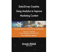 Data-Driven Creative: Using Analytics to Improve Marketing Content