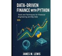 Data-Driven Finance with Python: Tools and Techniques for Financial Engineering and Big Data