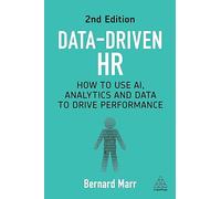 Data-Driven HR: How to Use AI, Analytics and Data to Drive Performance