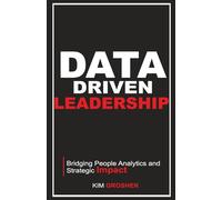 Data Driven Leadership: Bridging People Analytics and Strategic Impact