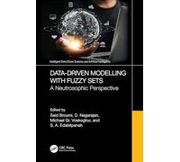 Data-Driven Modelling with Fuzzy Sets: A Neutrosophic Perspective (Intelligent Data-Driven Systems and Artificial Intelligence)