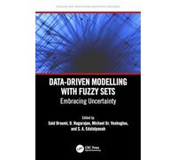 Data-Driven Modelling with Fuzzy Sets: Embracing Uncertainty (Intelligent Data-Driven Systems and Artificial Intelligence)