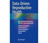 Data-Driven Reproductive Health: Role of Bioinformatics and Machine Learning Methods