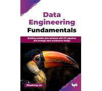 Data Engineering Fundamentals: Building scalable data solutions with ETL pipelines and strategic data architecture design (English Edition)