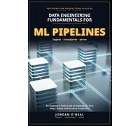 Data Engineering Fundamentals for ML Pipelines: A Practical Path from Spreadsheets to Production ML Data for New Engineers and Career Switchers (From Machine Learning Model to Production Series)