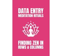 Data Entry Meditation Rituals (Finding Zen in Rows & Columns): 6x9 Blank Journal | Funny Notebooks For Adults | Coworker Funny Gift | Funny Notebook ... Journal Notebook | Coworker Gag Gift Journal