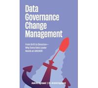 Data Governance Change Management: From Drift to Direction-Why Every Data Leader Needs an ANCHOR