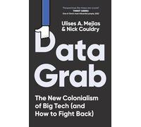 Data Grab: The new Colonialism of Big Tech and how to fight back