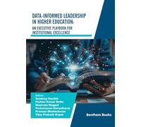 Data-Informed Leadership in Higher Education: An Executive Playbook for Institutional Excellence (Advances in Data Science- Driven Technologies)