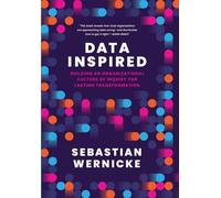 Data Inspired: Building an Organizational Culture of Inquiry for Lasting Transformation