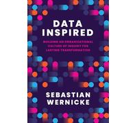 Data Inspired: Building an Organizational Culture of Inquiry for Lasting Transformation