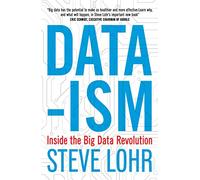Data-Ism. Inside The Big Data Revolution