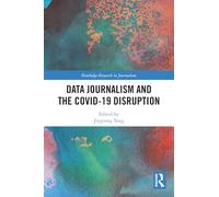 Data Journalism and the COVID-19 Disruption (Routledge Research in Journalism)