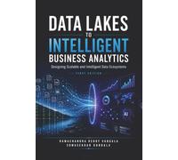 Data Lakes to Intelligent Business Analytics: Designing Scalable and Intelligent Data Ecosystems