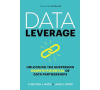 Data Leverage: Unlocking the Surprising Growth Potential of Data Partnerships