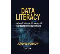 Data Literacy: La alfabetización de datos esencial para los profesionales del futuro