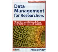 Data Management for Researchers: Organize, maintain and share your data for research success (Research Skills)