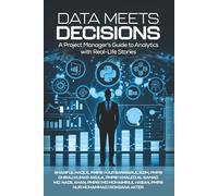 Data Meets Decisions: A Project Manager’s Guide to Analytics with Real-Life Stories