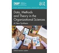Data, Methods and Theory in the Organizational Sciences: A New Synthesis (SIOP Organizational Frontiers Series)