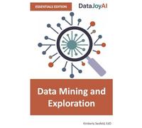 Data Mining and Exploration ESSENTIALS EDITION (DataJoyAI ESSENTIALS)