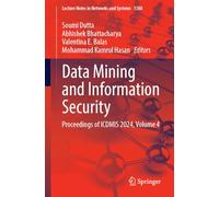 Data Mining and Information Security: Proceedings of ICDMIS 2024, Volume 4: 1388 (Lecture Notes in Networks and Systems, 1388)