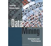 Data Mining. Concepts And Techniques (The Morgan Kaufmann Series in Data Management Systems)