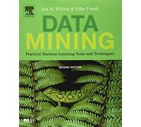 Data Mining : Practical Machine Learning Tools and Techniques: Practical Machine Learning Tools and Techniques, Second Edition (The Morgan Kaufmann Series in Data Management Systems)