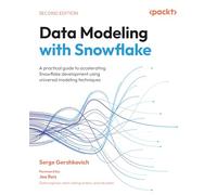Data Modeling with Snowflake: A practical guide to accelerating Snowflake development using universal modeling techniques