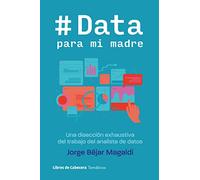 Data para mi madre: Una disección exhaustiva del trabajo del analista de datos (TEMATICOS)