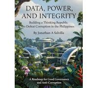 Data, Power and Integrity: Building a Thinking Republic to Defeat Corruption in the Philippines