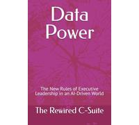 Data Power: The New Rules of Executive Leadership in an AI-Driven World
