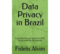 Data Privacy in Brazil: A Comprehensive Guide to LGPD Compliance for Businesses