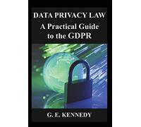 Data Privacy Law: A Practical Guide to the GDPR