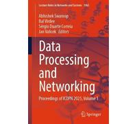Data Processing and Networking: Proceedings of ICDPN 2025, Volume 1: 1963 (Lecture Notes in Networks and Systems, 1963)
