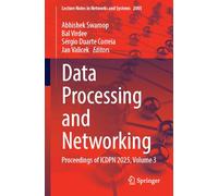 Data Processing and Networking: Proceedings of ICDPN 2025, Volume 3: 2005 (Lecture Notes in Networks and Systems, 2005)