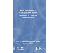 Data Protection in Humanitarian Action: Responding to Crises in a Data-Driven World
