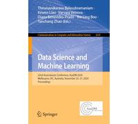 Data Science and Machine Learning: 22nd Australasian Conference, AusDM 2024, Melbourne, VIC, Australia, November 25-27, 2024, Proceedings: 2325 ... in Computer and Information Science, 2325)