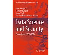 Data Science and Security: Proceedings of IDSCS 2020: 132 (Lecture Notes in Networks and Systems)