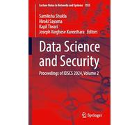 Data Science and Security: Proceedings of IDSCS 2024, Volume 2: 1355 (Lecture Notes in Networks and Systems, 1355)