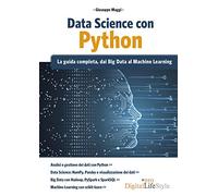 Data Science con Python. La guida completa, dai Big Data al Machine Learning (Digital Lifestyle Pro)