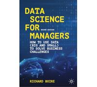 Data Science for Managers: How to Use Data (Big and Small) to Solve Business Challenges