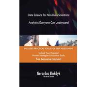 Data Science for Non-Data Scientists: Analytics Everyone Can Understand