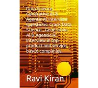 Data Science, Generative AI & Agentic Ai Interview Questions: Crack Data Science , Generative AI & Agentic Ai Interview in top product and service based companies