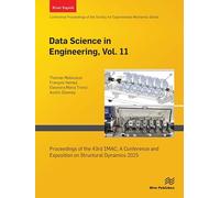 Data Science in Engineering, Vol. 11: Proceedings of the 43rd IMAC, A Conference and Exposition on Structural Dynamics 2025