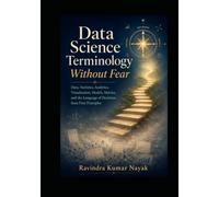 Data Science Terminology Without Fear (The First-Principles Terminology Ladder Understand technical words clearly before learning the technical world deeply.)