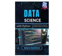 Data Science with Python: Practical Machine Learning and Data Analysis Techniques
