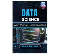 Data Science with Python: Practical Machine Learning and Data Analysis Techniques